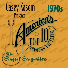 Casey Kasem Presents: America's Top Ten - The 1970's Singer/Songwriters